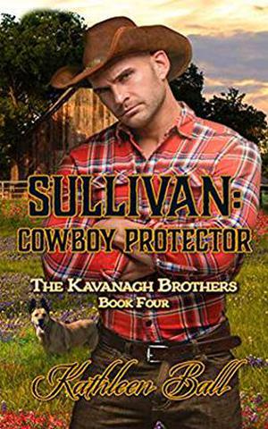 Sullivan: Cowboy Protector: Christian Historical Romance (The Kavanagh Brothers #4)