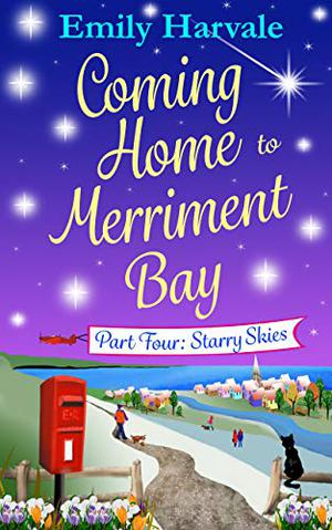 Coming Home to Merriment Bay: Part Four: Starry Skies by Emily Harvale