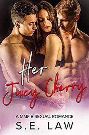 Her Juicy Cherry: A MMF Bisexual Romance by S.E. Law
