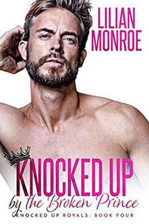 Knocked Up by the Broken Prince by Lilian Monroe