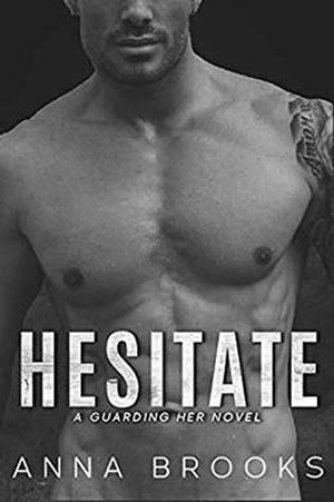 Hesitate (Guarding Her #6)