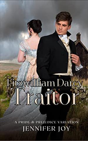 Fitzwilliam Darcy, Traitor (Dimensions of Darcy #1)