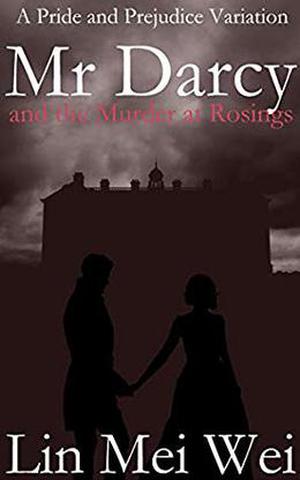 Mr Darcy and the Murder at Rosings by Lin Mei Wei