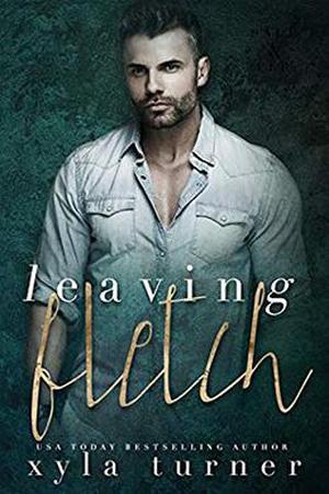 Leaving Fletch by Xyla Turner