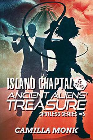 Island Chaptal and The Ancient Aliens' Treasure (Spotless #5)