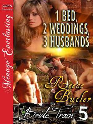 1 Bed, 2 Weddings, 3 Husbands by Reece Butler