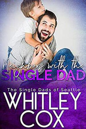 Neighbors with the Single Dad by Whitley Cox