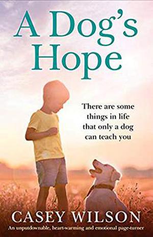 A Dog's Hope by Casey Wilson