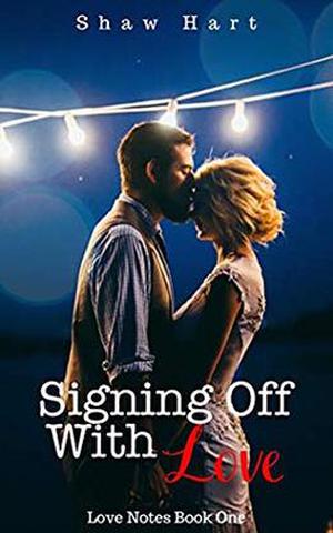 Signing Off With Love by Shaw Hart