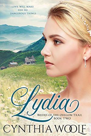 Lydia (Brides of the Oregon Trail #2)