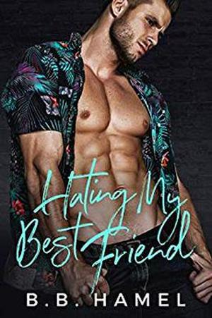Hating My Best Friend by B.B. Hamel
