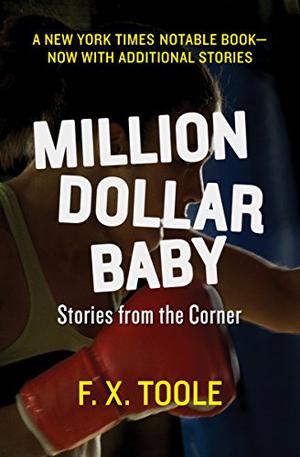 Million Dollar Baby: Stories from the Corner by F.X. Toole