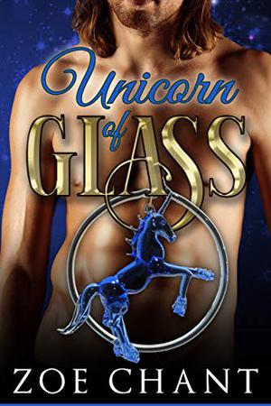 Unicorn of Glass by Zoe Chant