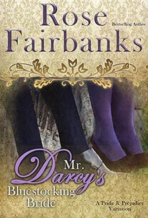 Mr. Darcy's Bluestocking Bride: A Pride and Prejudice Variation by Rose Fairbanks