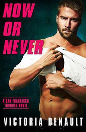 Now or Never (San Francisco Thunder #4)