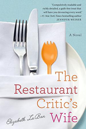 The Restaurant Critic's Wife by Elizabeth LaBan