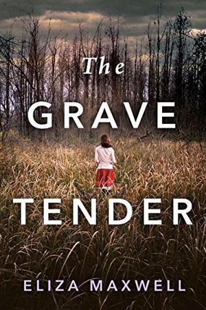 The Grave Tender by Eliza Maxwell