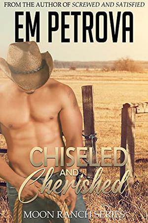 Chiseled and Cherished (Moon Ranch #3)