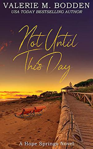 Not Until This Day by Valerie M. Bodden