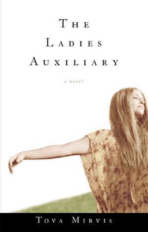 The Ladies Auxiliary by Tova Mirvis