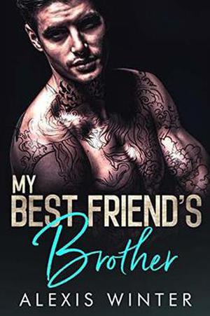 My Best Friend's Brother (Make Her Mine #1)