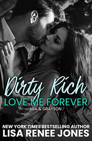 Dirty Rich Betrayal: Love Me Forever: by Lisa Renee Jones