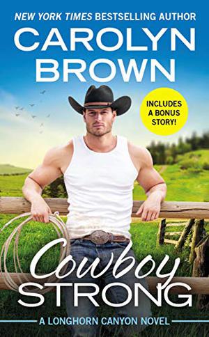 Cowboy Strong (Longhorn Canyon #7)