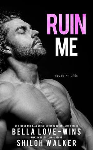 Ruin Me by Bella Love-Wins, Shiloh Walker