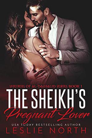 The Sheikh’s Pregnant Lover (Sheikhs of Al-Dashalid #1)