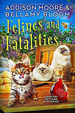 Felines and Fatalities (Country Cottage Mysteries #6)