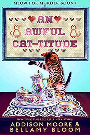 An Awful Cat-titude by Addison Moore, Bellamy Bloom