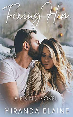 Fixing Him by Miranda Elaine