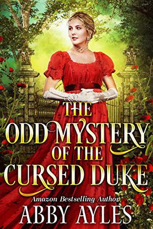 The Odd Mystery of the Cursed Duke by Abby Ayles