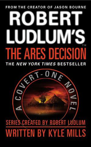 The Ares Decision by Kyle Mills, Robert Ludlum