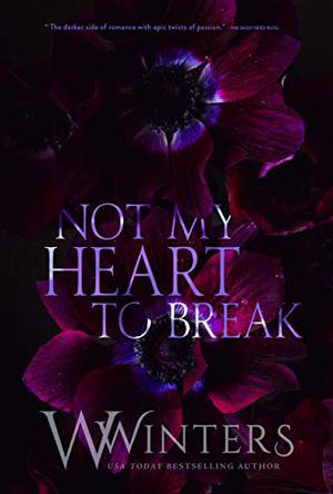 Not My Heart to Break by W. Winters (AKA), Willow Winters, Joe Arden, Samantha Cook