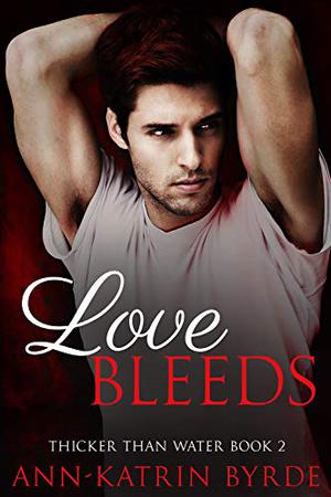 Love Bleeds (Thicker Than Water #2)