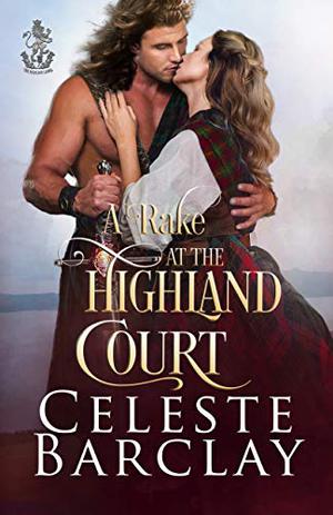 A Rake at the Highland Court by Celeste Barclay
