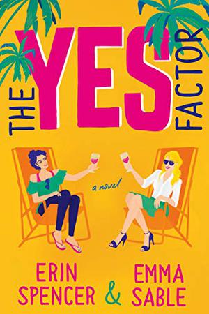 The Yes Factor by Erin Spencer, Emma Sable