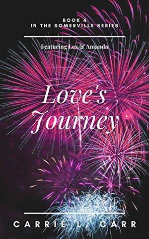 Love's Journey: Book Four in the Somerville Series (Featuring Lex & Amanda) by Carrie L. Carr