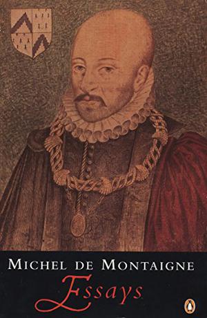 Montaigne: Essays by Michel de Montaigne