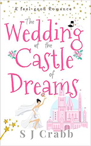 The Wedding at the Castle of Dreams by S.J. Crabb