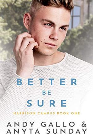 Better Be Sure: Harrison Campus Book #1 (Harrison Campus #1)