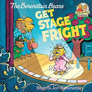 The Berenstain Bears Get Stage Fright (First Time Books (The Berenstain Bears #1)