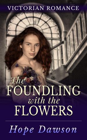 The Foundling With The Flowers by Hope Dawson