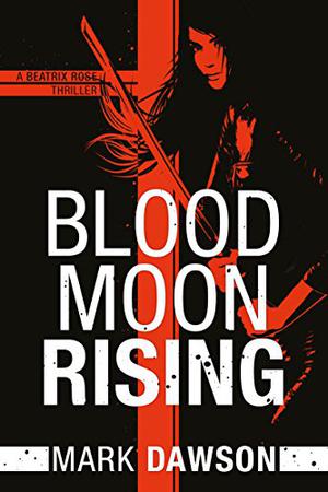 Blood Moon Rising (Beatrix Rose #2)