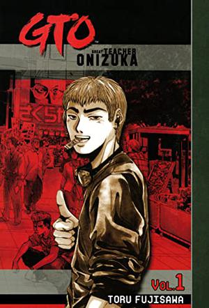 GTO: Great Teacher Onizuka, Vol. 1 (GTO: Great Teacher Onizuka #1)