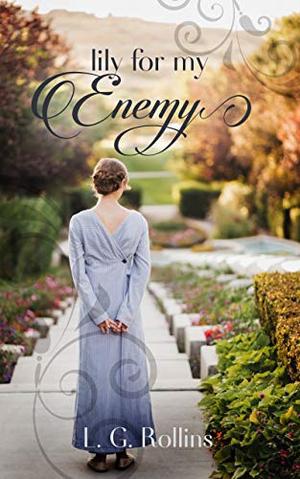Lily For My Enemy: A Lockhart Sweet Regency Romance by L.G. Rollins