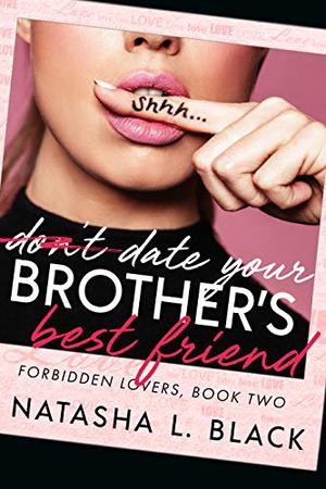 Date Your Brother's Best Friend (Forbidden Lovers #2)