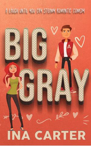 Big Gray: A Romantic Comedy by Ina Carter