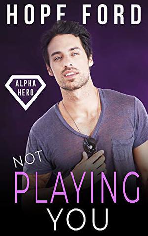 Not Playing You by Hope Ford